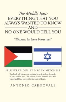 portada The Middle East: Everything That you Always Wanted to Know and no one Would Tell You: "Walking in Jesus Footsteps" (en Inglés)