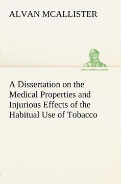portada a dissertation on the medical properties and injurious effects of the habitual use of tobacco (en Inglés)