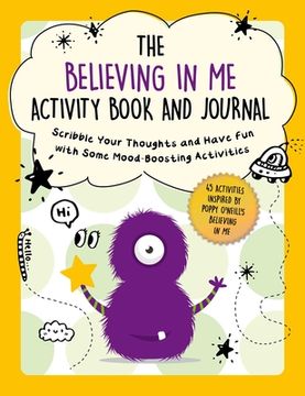 portada The Believing in me Activity Book and Journal: Scribble Your Thoughts and Have fun With Some Mood-Boosting Activities (Child's Guide to Social and Emotional Learning) (en Inglés)