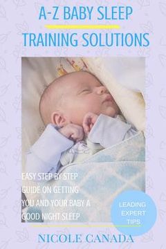 portada Sleep Guide Book - A-Z baby sleep training solutions: The new and improved baby sleep training solutions by the best sleeping experts and pediatrician (en Inglés)