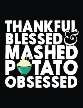 portada Thankful Blessed Mashed Potato Obsessed: Lined Journal Not, 8.5 x 11 (Journals To Write In)