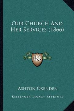 portada our church and her services (1866) (in English)