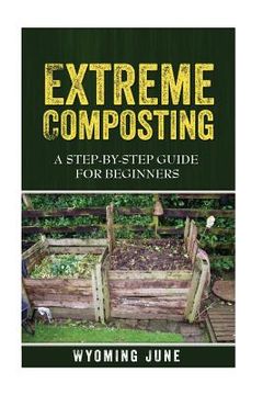 portada Extreme Composting: A Step-by-Step Guide for Beginners (in English)