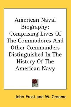 portada american naval biography: comprising lives of the commodores and other commanders distinguished in the history of the american navy (in English)