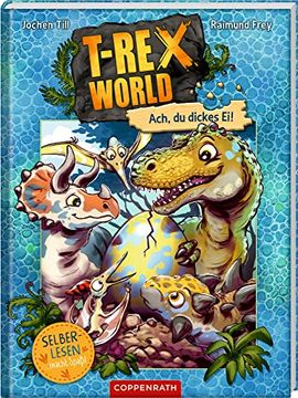 portada T-Rex World (Leseanfänger/Bd. 2): Ach, du Dickes ei! (T-Rex World Leseanfänger, 2, Band 2) (en Alemán)
