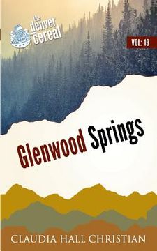 portada Glenwood Springs: Denver Cereal Volume 19 (en Inglés)