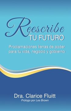 portada Reescribe tu futuro: Proclamaciones llenas de poder para tu vida, negocio y gobierno (in Spanish)