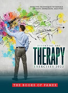 portada Essential art Therapy Exercises 2022: Effective Techniques to Manage Anxiety, Depression, and Ptsd (in English)