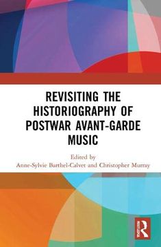 portada Revisiting the Historiography of Postwar Avant-Garde Music (in English)