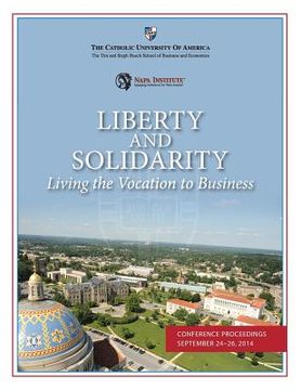 portada Liberty and Solidarity: Living the Vocation to Business: Conference Proceedings (in English)