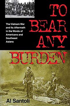 portada To Bear any Burden: The Vietnam war and its Aftermath in the Words of Americans and Southeast Asians (Vietnam war era Classics Series) (en Inglés)