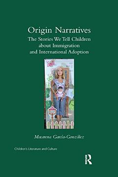 portada Origin Narratives: The Stories we Tell Children About Immigration and International Adoption (Children's Literature and Culture) (in English)