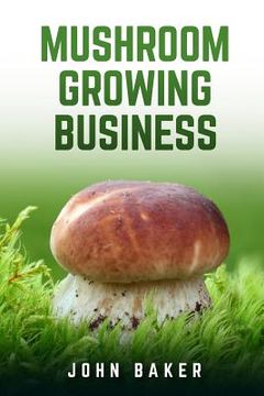 portada Mushroom Growing Business (in English)