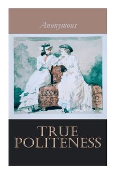 portada True Politeness: A Hand-book of Etiquette for Ladies (in English)