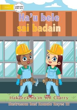 portada I can be a Builder - Ha'U Bele sai Badain (en Tetum)