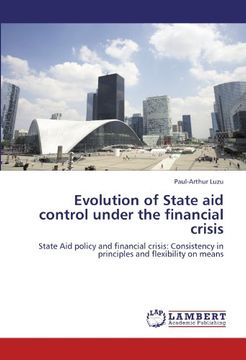 portada Evolution of State aid control under the financial crisis: State Aid policy and financial crisis: Consistency in principles and flexibility on means