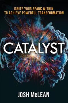 portada Catalyst: Ignite Your Spark Within To Achieve Powerful Transformation (in English)