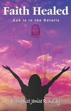 portada Faith Healed: God is in the Detail (en Inglés)