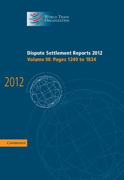 portada Dispute Settlement Reports 2012: Volume 3, Pages 1249–1834 (World Trade Organization Dispute Settlement Reports) (en Inglés)