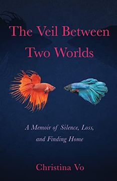 portada The Veil Between two Worlds: A Memoir of Silence, Loss, and Finding Home (en Inglés)