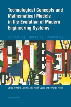 portada Technological Concepts and Mathematical Models in the Evolution of Modern Engineering Systems: Controlling - Managing - Organizing (en Inglés)