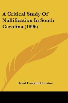 portada a critical study of nullification in south carolina (1896) (in English)