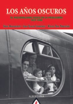 portada Los Años Oscuros: El Nacionalismo Vasco en la Posguerra, 1937-1946 (in Spanish)