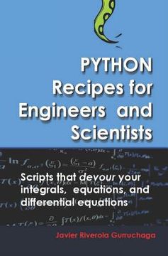 portada Python Recipes for Engineers and Scientists: Scripts That Devour Your Integrals, Equations, Differential Equations, and Interpolations! (en Inglés)