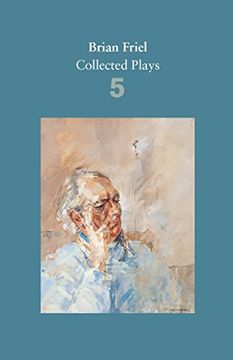 portada Brian Friel: Collected Plays - Volume 5: Uncle Vanya (after Chekhov); The Yalta Game (after Chekhov); The Bear (after Chekhov); Afterplay; Performances; The Home Place; Hedda Gabler (after Ibsen)
