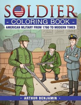 portada Soldier Coloring Book: American Military from 1780 to Modern Times (in English)