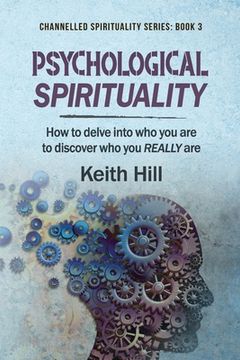portada Psychological Spirituality: How to delve into who you are to discover who you REALLY are (in English)