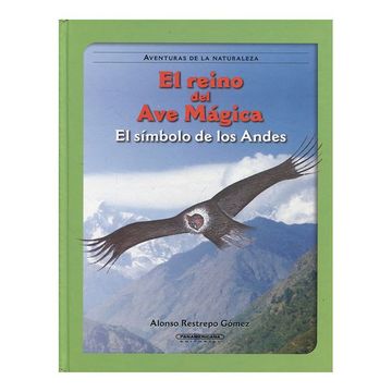 portada El Reino del ave Magica, el Simbolo de los Andes (Coleccion Osito de Anteojos