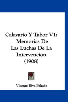 portada Calavario y Tabor v1: Memorias de las Luchas de la Intervencion (1908)
