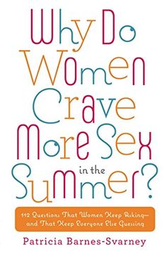 portada Why do Women Crave More sex in the Summer? 112 Questions That Women Keep Asking-And That Keep Everyone Else Guessing (en Inglés)