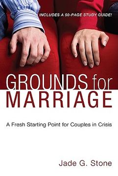 portada grounds for marriage: a fresh starting point for couples in crisis (en Inglés)