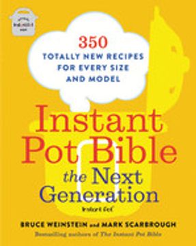 portada Instant pot Bible: The Next Generation: 350 Totally new Recipes for Every Size and Model