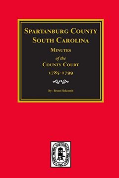 portada Spartanburg County, S.C., Minutes of the County Court 1785-1799