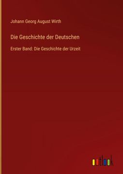 portada Die Geschichte der Deutschen: Erster Band: Die Geschichte der Urzeit (en Alemán)