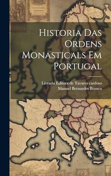 Historia das Ordens Monasticals em Portugal (en Portugués)