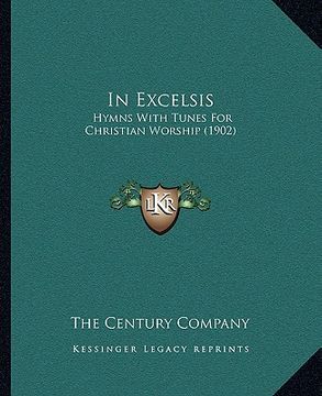 portada in excelsis: hymns with tunes for christian worship (1902)