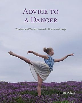 portada Advice to a Dancer: Wisdom and Wonder from the Studio and Stage (en Inglés)