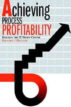 portada achieving process profitability: building the it profit center (en Inglés)