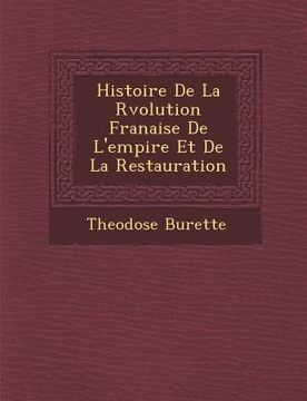portada Histoire De La R�volution Fran�aise De L'empire Et De La Restauration (en Francés)