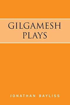 portada Gilgamesh Plays: The Tower of Gilgamesh and the Acts of Gilgamesh (en Inglés)