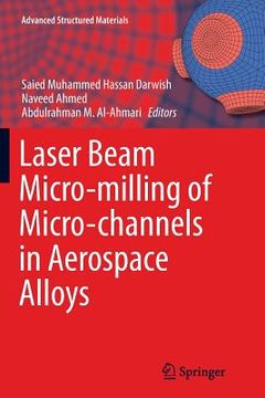 portada Laser Beam Micro-Milling of Micro-Channels in Aerospace Alloys (en Inglés)