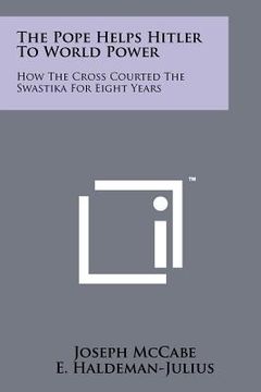 portada the pope helps hitler to world power: how the cross courted the swastika for eight years (en Inglés)