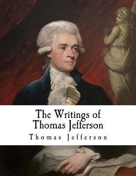 portada The Writings of Thomas Jefferson: Thomas Jefferson 