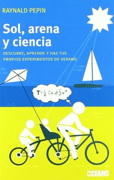 portada Sol, Arena y Ciencia: Descubre, Aprende y haz tus Propios Expermi Entos de Verano (in Spanish)