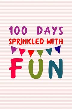 portada 100 Days Sprinkled With Fun: 100 days of school writing prompts, activities and celebration ideas for kindergarten and first grade (in English)