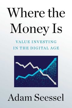 portada Where the Money is: Value Investing in the Digital age (en Inglés)